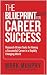 The Blueprint For Career Success by Mark       Murphy