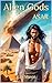 Alien Gods: Asar