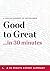 Good to Great in 30 Minutes...