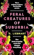 Feral Creatures of Suburbia 