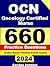 OCN Study Guide: Oncology Certified Nurse Review with 660 Practice Questions and Answer explanation (4-Full length Practice Tests)
