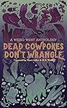 Dead Cowpokes Don't Wrangle by Mars Adler Dead Cowpokes Don't Wrangle by Mars Adler