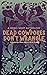 Dead Cowpokes Don't Wrangle: A Weird West Anthology
