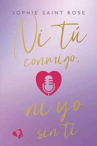 Ni tú conmigo, ni yo sin ti. (Spanish Edition)