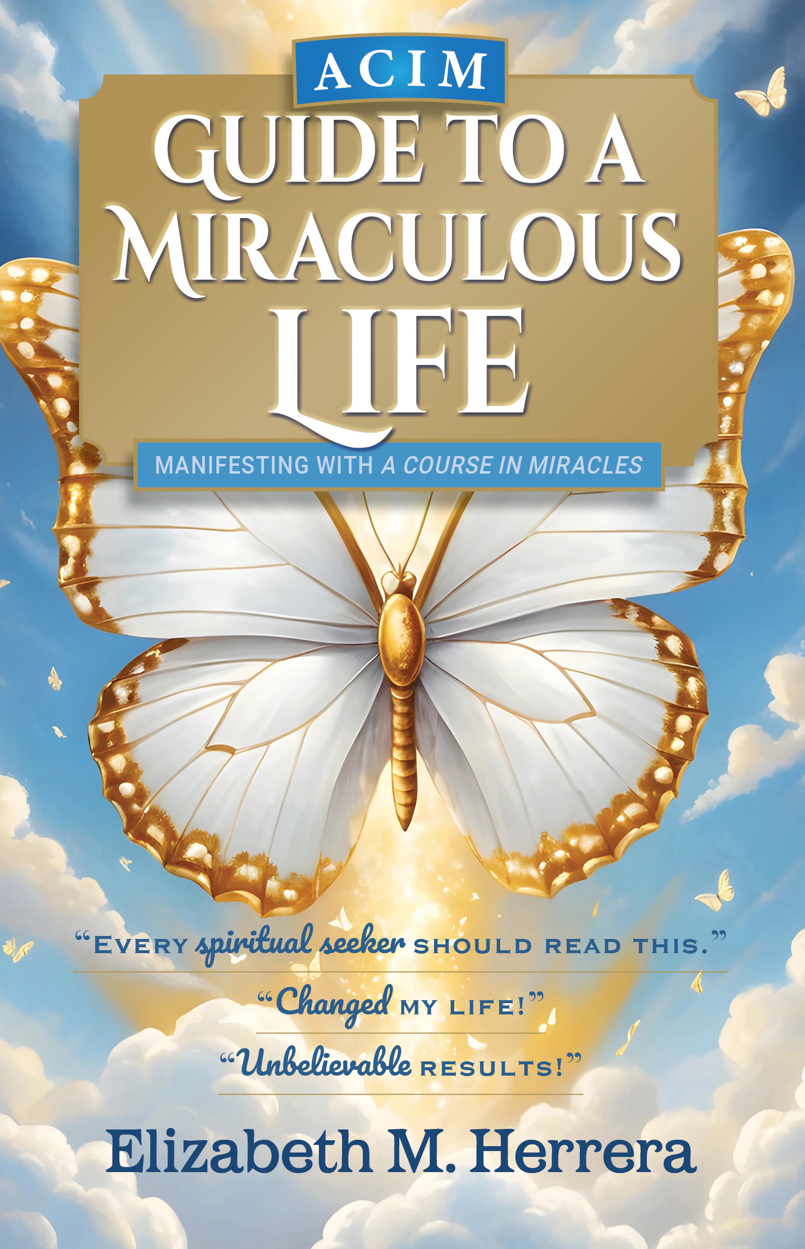 ACIM Guide to a Miraculous Life: Manifesting with “A Course in Miracles”