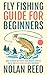 Fly Fishing Guide For Begin...