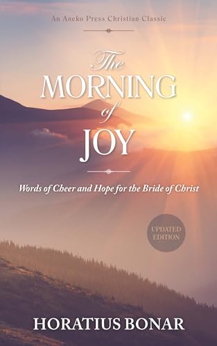 The Morning of Joy: Words of Cheer and Hope for the Bride of Christ [Updated and Annotated] (Kindle Edition)