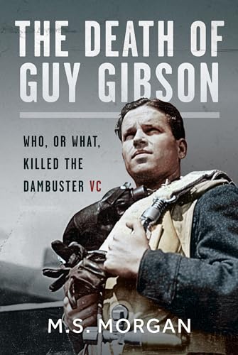 The Death of Guy Gibson: Who, or What, Killed the Dambuster VC (Hardcover)