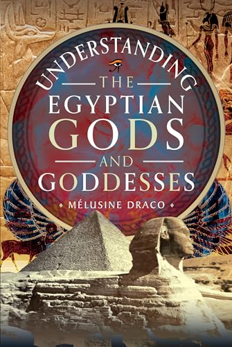 Understanding the Egyptian Gods and Goddesses (Hardcover)