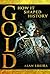 Gold: How it Shaped History