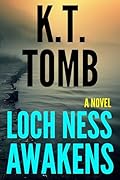 Loch Ness Awakens: A Thriller