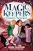 Magic Keepers: Tunnel Trouble (The Magic Keepers Book 3)