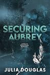 Securing Aubrey (Hawthorne Security Book 1) Securing Aubrey (Hawthorne Security Book 1)