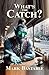 What's the Catch?: 17 Twisted Stories