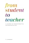 From Student to Teacher: A Journey of Transformation and Manifestation