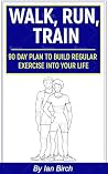 Walk, Run, Train:...