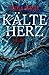 Kälteherz: Thriller (Detective Inspector Ellen Kelly ermittelt 3) (German Edition)