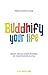 Buddhify Your Life: Ruhig u...
