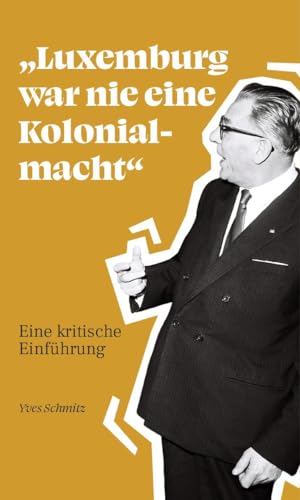 ""Luxemburg war nie eine Kolonialmacht"" (Paperback)