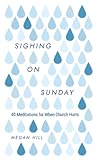 Sighing on Sunday by Megan  Hill