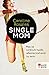 Single Mom: Was es wirklich...