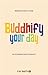 Buddhify Your Day: 24 Stund...