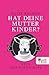 Hat deine Mutter Kinder? by Malte Welding