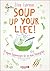Soup up your life! by Elina Fuhrman