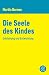 Die Seele des Kindes: Entst...