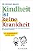 Kindheit ist keine Krankheit by Michael Hauch