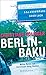 Berlin - Baku: Meine Reise ...