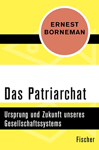 Das Patriarchat: Ursprung und Zukunft unseres Gesellschaftssystems (German Edition)