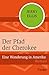 Der Pfad der Cherokee: Eine...