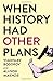 When History Had Other Plans by Vladislav Bogorov