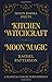 Kitchen Witchcraft & Moon Magic