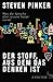 Der Stoff, aus dem das Denken ist: Was die Sprache über unsere Natur verrät (German Edition)