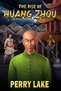 THE RISE OF HUANG ZHOU: Book One of the Forbidden Chronicles
