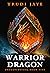 Warrior Dragon: An Action-Packed Urban Fantasy Romance (Dragon Rising Urban Fantasy Series Book 5)