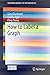 How to Label a Graph (SpringerBriefs in Mathematics)
