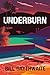 Underburn A Novel