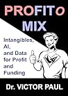 Profitomix: Intangibles, AI and Data For Profit and Funding