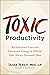 Toxic Productivity: Reclaim...