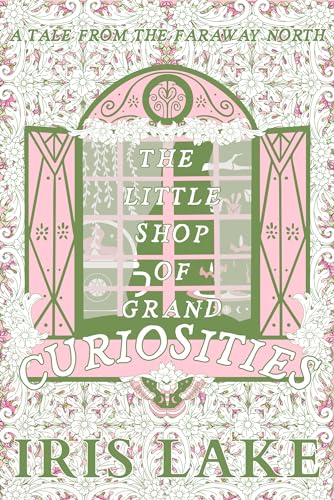 The Little Shop of Grand Curiosities (Tales from the Faraway North, #1)