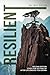 Resilient: Tools For Getting Up After Life Knocks You Down