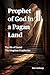 Prophet of God in a Pagan Land by Rob Anthony