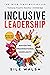 Inclusive Leadership Navigating Organisational Complexity by Sile Walsh Inclusive Leadership Navigating Organisational Complexity by Sile Walsh
