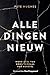 Alle dingen nieuw by Pete Hughes