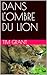DANS L'OMBRE DU LION