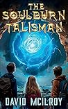 The Soulburn Talisman by David  McIlroy