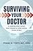 Surviving Your Doctor: A Roadmap When Cancer, Heart Disease or Other Serious Illness Strikes